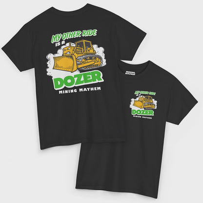 My Other Ride is a Dozer - T-Shirt