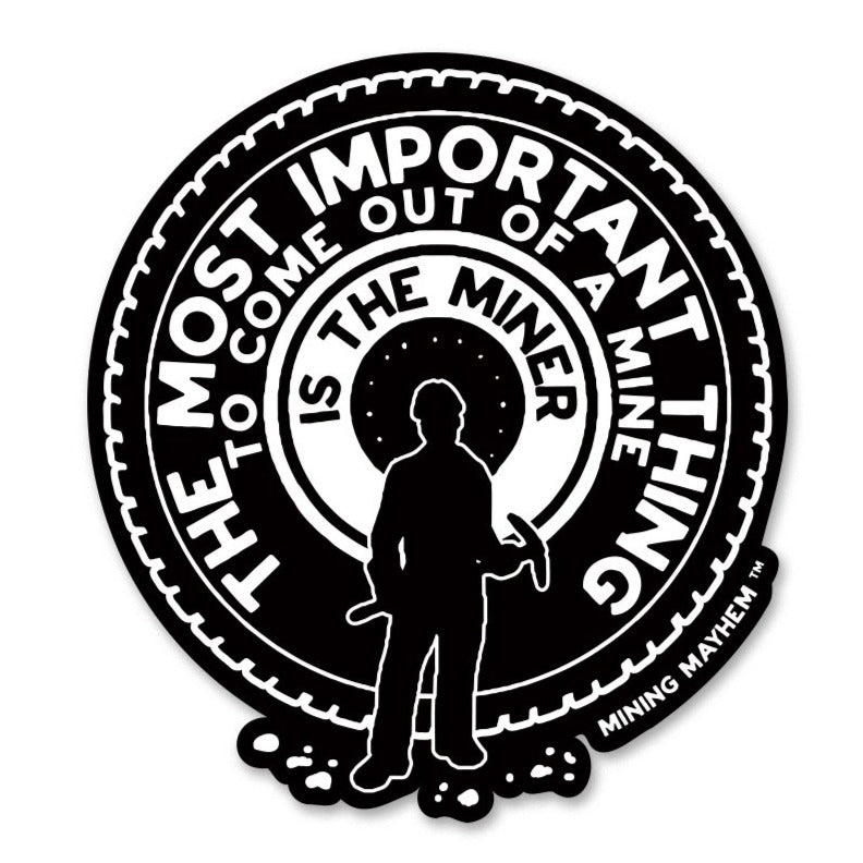 The Most Important Thing To Come Out Of A Mine - Sticker