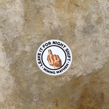 Leave It For Night Shift - Sticker (Small)