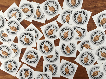 Leave It For Night Shift - Sticker (Small)
