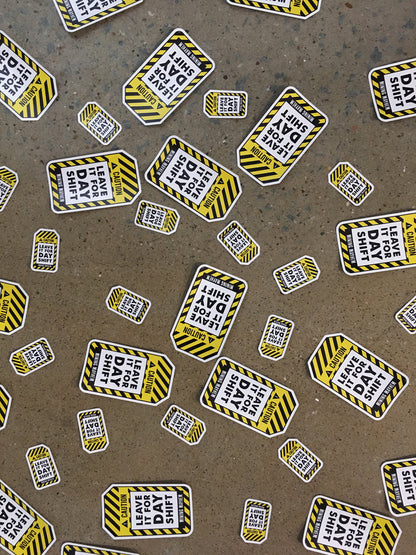 Leave It For Day Shift - Sticker (Large)