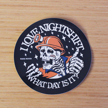 I Love Nightshift What Day Is It? - Sticker