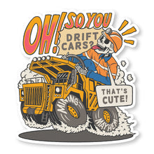 Oh So You Drift Cars? 🤪 - Sticker