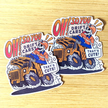 Oh So You Drift Cars? 🤪 - Sticker