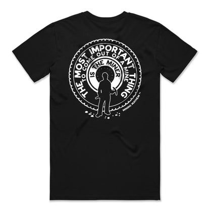 The Most Important Thing To Come Out Of A Mine - T-Shirts (Black)