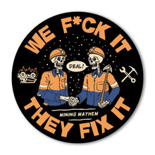 WE F*CK IT THEY FIX IT - Sticker
